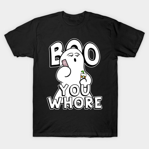 Boo You Whore Funny Ghost T-Shirt by Swagazon